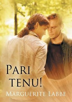 Pari Tenu! - Marguerite Labbe - Books - Dreamspinner Press - 9781634767064 - August 11, 2015