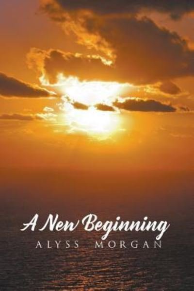 Cover for Alyss Morgan · A New Beginning (Pocketbok) (2017)