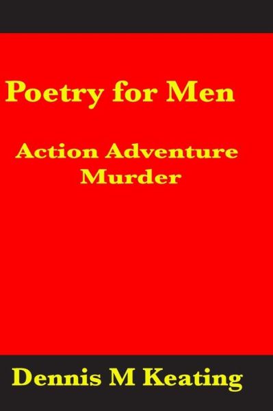 Dennis M Keating · Poetry For Men (Paperback Book) (2017)