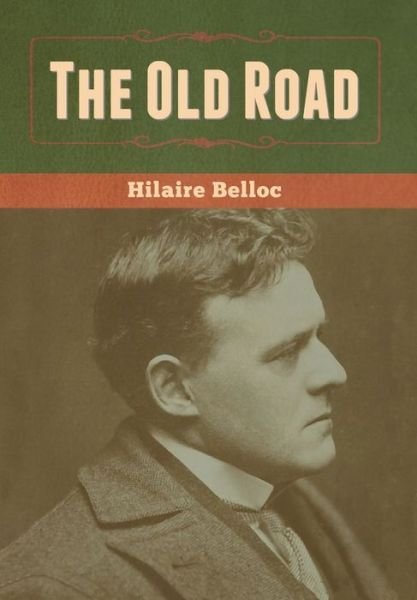 Cover for Hilaire Belloc · The Old Road (Hardcover bog) (2020)