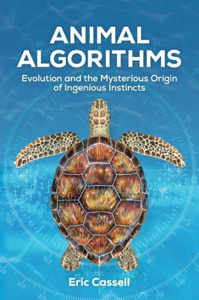 Cover for Eric Cassell · Animal Algorithms: Evolution and the Mysterious Origin of Ingenious Instincts (Paperback Book) (2021)