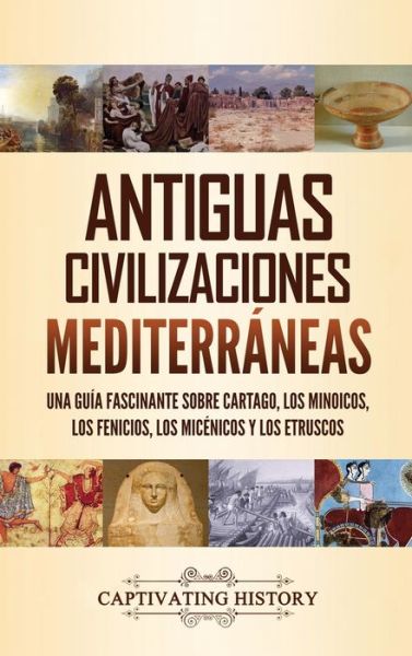 Antiguas civilizaciones mediterraneas - Captivating History - Książki - Captivating History - 9781637162064 - 19 lutego 2021