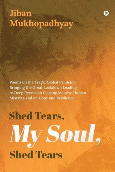 Cover for Jiban Mukhopadhyay · Shed Tears, My Soul, Shed Tears (Paperback Book) (2021)