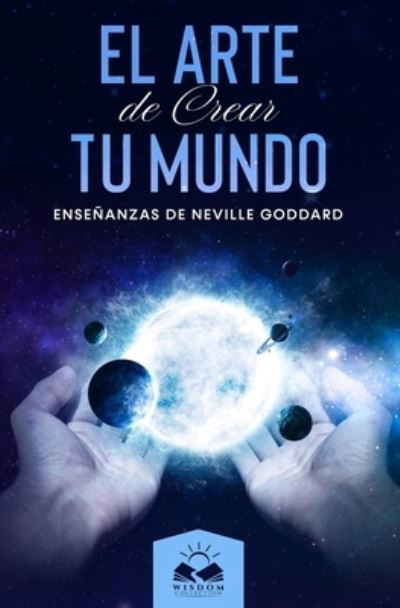 Cover for Neville Goddard · Arte de Crear Tu Mundo (Book) (2021)