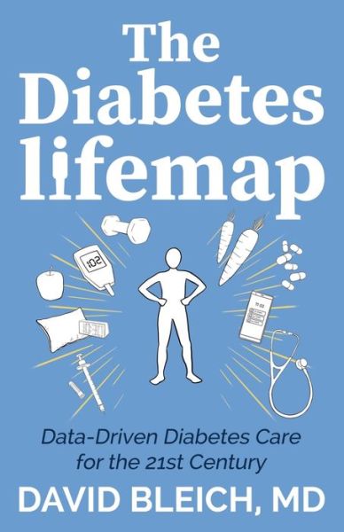 Cover for David Bleich · The Diabetes LIFEMAP: Data Driven Diabetes Care for the 21st Century (Paperback Book) (2020)