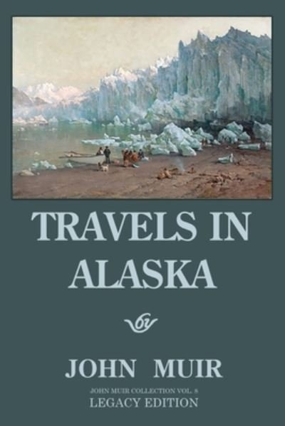 Cover for John Muir · Travels In Alaska - Legacy Edition (Paperback Book) (2020)
