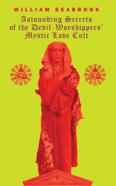 William Seabrook · Astounding Secrets of the Devil Worshippers' Mystic Love Cult (Paperback Book) (2022)