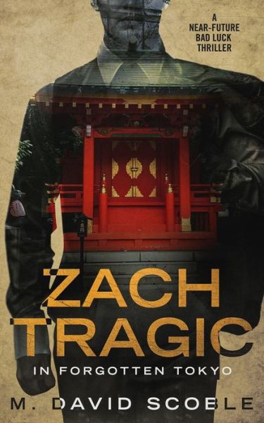 Cover for M David Scoble · Zach Tragic In Forgotten Tokyo: A Near-Future Bad Luck Thriller - Zach Tragic (Paperback Book) (2020)