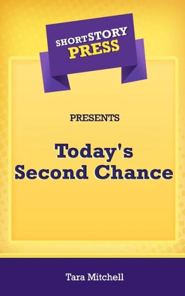 Cover for Tara Mitchell · Short Story Press Presents Today's Second Chance (Paperback Book) (2020)