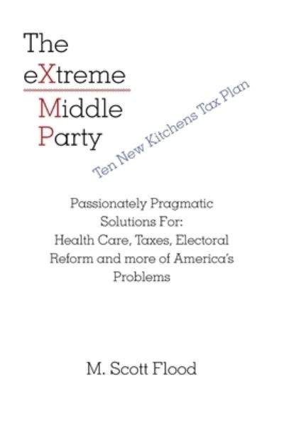 Cover for M Scott Flood · The Extreme Middle Party (Paperback Book) (2020)