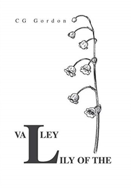 Cover for Cg Gordon · Lily of the Valley (Hardcover bog) (2020)