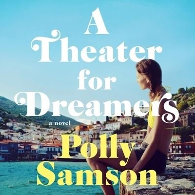 Cover for Polly Samson · A Theater for Dreamers Lib/E (CD) (2021)