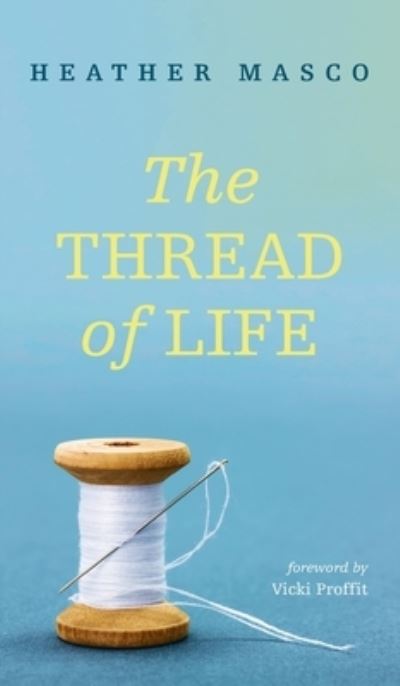 Cover for Heather Masco · The Thread of Life (Hardcover Book) (2021)