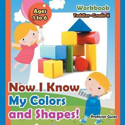 Cover for Professor Gusto · Now I Know My Colors and Shapes! Workbook Toddler-Grade K - Ages 1 to 6 (Paperback Book) (2016)