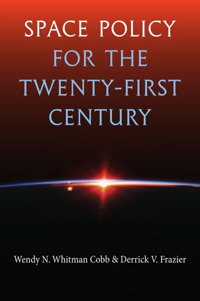 Cover for Wendy N. Whitman Cobb · Space Policy for the Twenty-First Century (Hardcover Book) (2024)