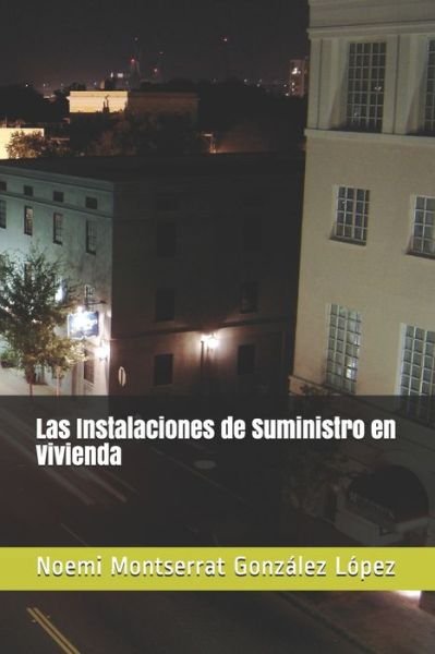 Cover for Noemi Montserrat Gonzalez Lopez · Las Instalaciones de Suministro en Vivienda (Paperback Book) (2019)