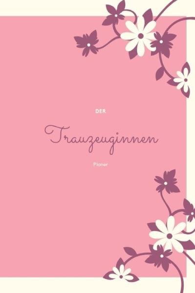 Der Trauzeuginnen Planer - Wedding Planner - Livres - Independently Published - 9781694691064 - 21 septembre 2019