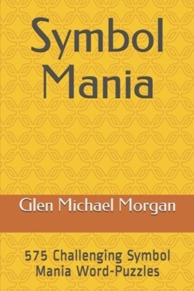 Cover for Glen Michael Morgan · Symbol Mania (Paperback Book) (2019)