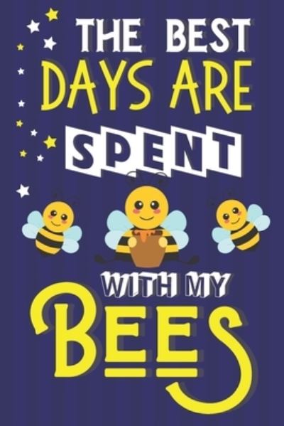 Cover for Gifty Gifts Club · The Best Days Are Spent With My Bees (Paperback Book) (2019)