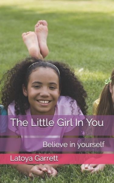 Cover for Latoya Garrett · The Little Girl In You : Believe in yourself (Paperback Book) (2019)