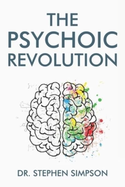 The Psychoic Revolution - Stephen Simpson - Kirjat - Createspace Independent Publishing Platf - 9781717097064 - keskiviikko 25. huhtikuuta 2018