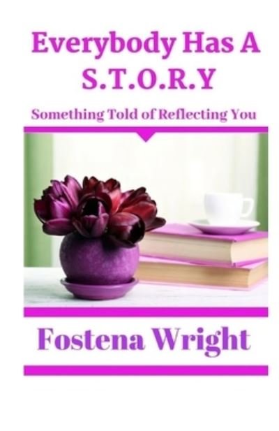 Cover for Fostena Wright · Everybody Has A S.T.O.R.Y. (Taschenbuch) (2018)