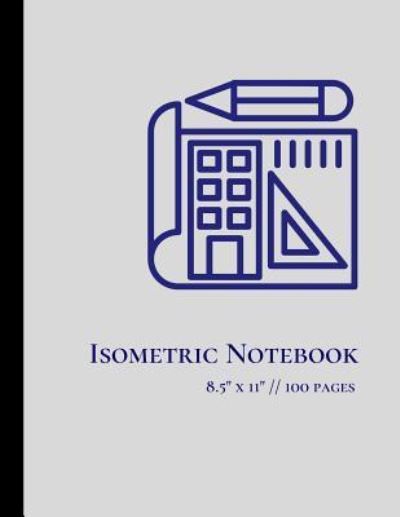 Isometric Notebook - 8.5" X 11" - 100 Pages - True North - Böcker - Createspace Independent Publishing Platf - 9781720446064 - 28 maj 2018