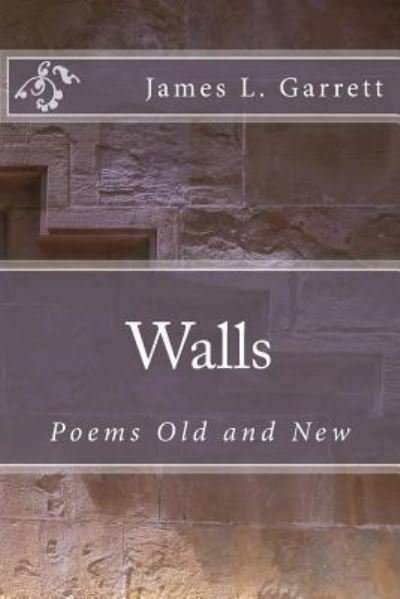 Walls - James L Garrett - Libros - Createspace Independent Publishing Platf - 9781720826064 - 11 de julio de 2018
