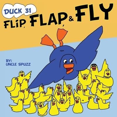 Cover for Uncle Spuzz · Duck 31 Flip, Flap, Fly (Paperback Book) (2020)