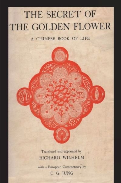 Cover for Richard Wilhelm · The Secret of the Golden Flower: A Chinese Book of Life (Taschenbuch) (2023)