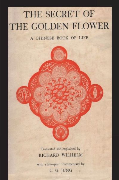 The Secret of the Golden Flower: A Chinese Book of Life - Richard Wilhelm - Books - Must Have Books - 9781773239064 - February 14, 2023