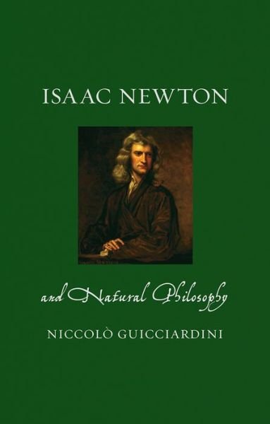 Cover for Niccolo Guicciardini · Isaac Newton and Natural Philosophy - Renaissance Lives (Hardcover Book) (2018)