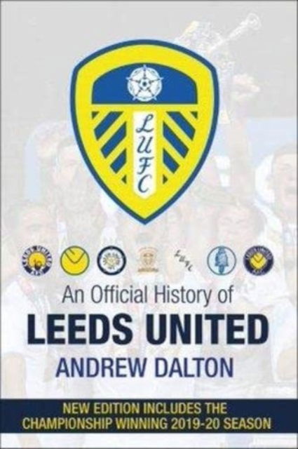 Cover for Andrew Dalton · An Official History of Leeds United (Hardcover Book) (2020)