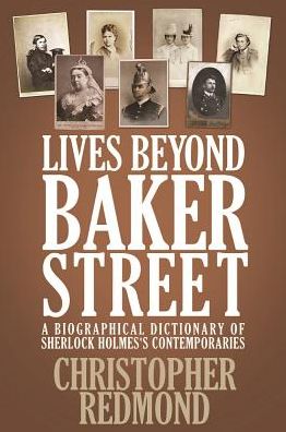 Lives Beyond Baker Street: A Biographical Dictionary of Sherlock Holmes's Contemporaries - Christopher Redmond - Books - MX Publishing - 9781780929064 - March 16, 2016