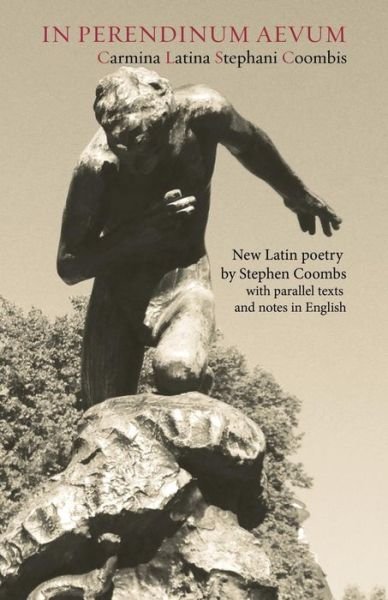 Cover for Stephen Coombs · In Perendinum Aevum: Carmina Latina (Paperback Bog) (2015)