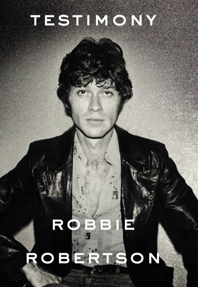 Cover for Robbie Robertson · Testimony (Hardcover Book) (2016)