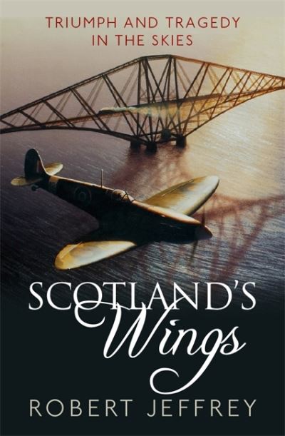 Cover for Robert Jeffrey · Scotland's Wings: Triumph and Tragedy in the Skies (Taschenbuch) (2022)