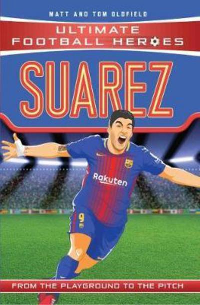 Suarez (Ultimate Football Heroes - the No. 1 football series): Collect Them All! - Ultimate Football Heroes - Oldfield, Matt & Tom - Książki - John Blake Publishing Ltd - 9781786068064 - 10 sierpnia 2017