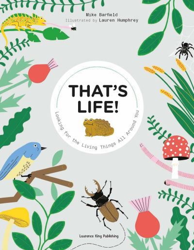 That's Life!: Looking for the Living Things All Around You - Mike Barfield - Bøger - Hachette Children's Group - 9781786279064 - 13. maj 2021