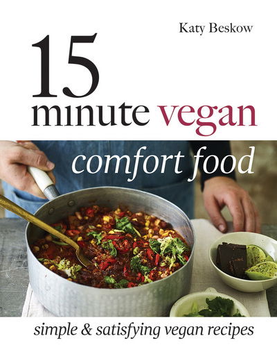 Cover for Katy Beskow · 15 Minute Vegan Comfort Food: Simple &amp; Satisfying Vegan Recipes (Hardcover Book) (2018)