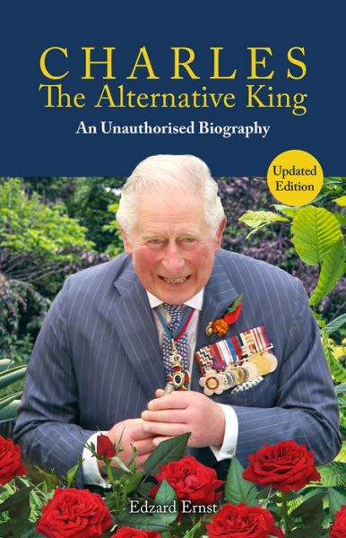 Charles, The Alternative King: An Unauthorised Biography - Societas - Edzard Ernst - Livros - Imprint Academic - 9781788361064 - 2 de maio de 2023