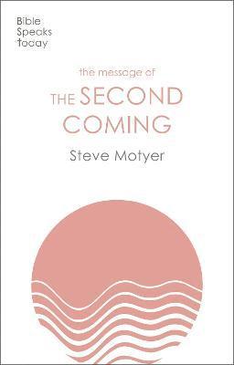 Cover for Motyer, Steve (Author) · The Message of the Second Coming - The Bible Speaks Today Themes (Paperback Book) (2022)