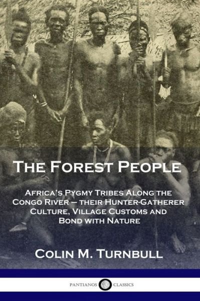 Cover for Colin M. Turnbull · The Forest People Africa's Pygmy Tribes Along the Congo River - their Hunter-Gatherer Culture, Village Customs and Bond with Nature (Taschenbuch) (1962)