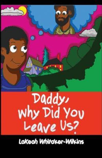 Cover for Lakeah Whitaker-Wilkins · Daddy, Why Did You Leave Us? (Paperback Book) (2019)