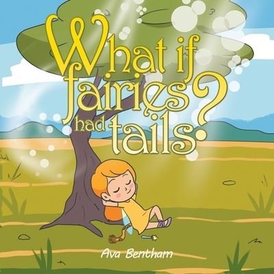 Cover for Ava Bentham · What If Fairies Had Tails? (Paperback Bog) (2019)