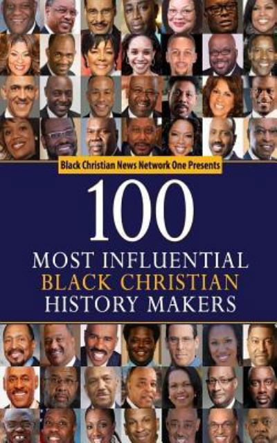 Cover for Black Christian News Network One Bcnn1 · 100 Most Influential Black Christian History-Makers (Paperback Bog) (2019)