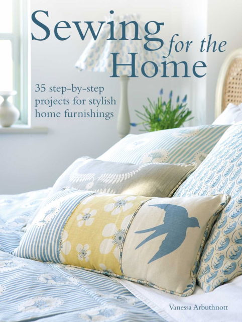 Cover for Vanessa Arbuthnott · Sewing for the Home: 50 Step-by-Step Projects for Stylish Home Furnishings (Paperback Book) (2023)