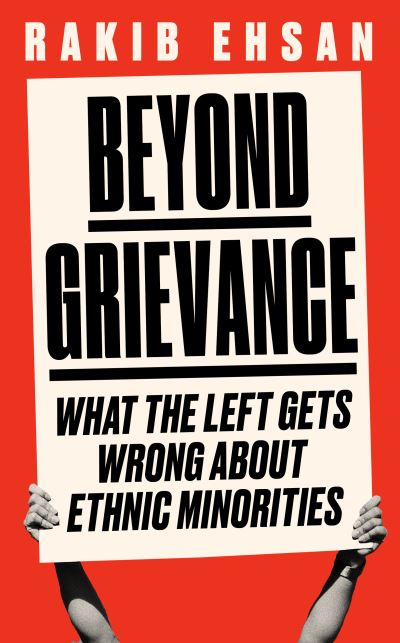 Beyond Grievance: What the Left Gets Wrong about Ethnic Minorities - Rakib Ehsan - Books - Swift Press - 9781800751064 - September 12, 2024