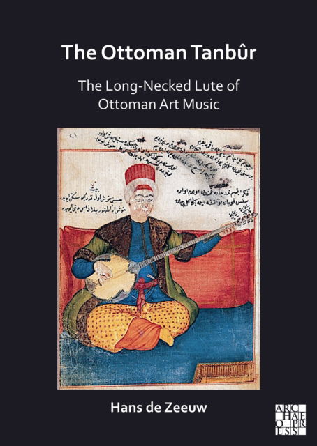 Cover for Hans De Zeeuw · The Ottoman Tanbur: The Long-Necked Lute of Ottoman Art Music (Paperback Book) (2022)