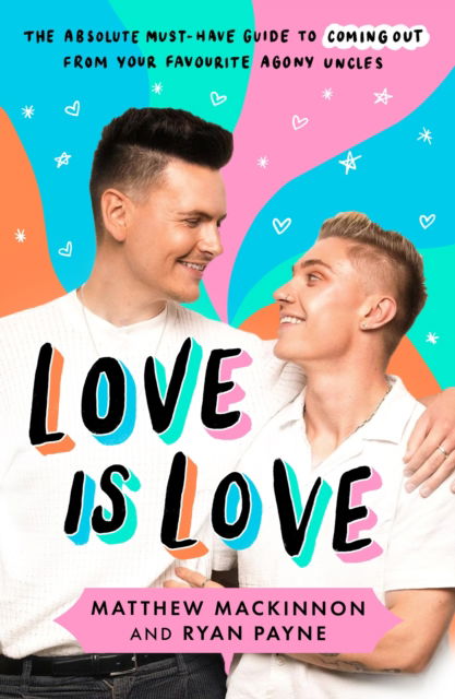 Love Is Love: The absolute must-have guide to coming out from your favourite agony uncles - Matthew and Ryan - Bücher - Octopus Publishing Group - 9781804191064 - 25. Mai 2023